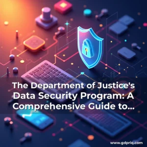 Read more about the article The Department of Justice’s Data Security Program: A Comprehensive Guide to Compliance for Healthcare Organizations