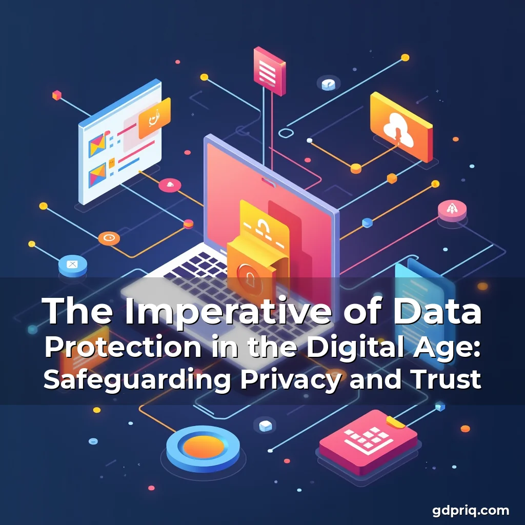 Read more about the article The Imperative of Data Protection in the Digital Age: Safeguarding Privacy and Trust